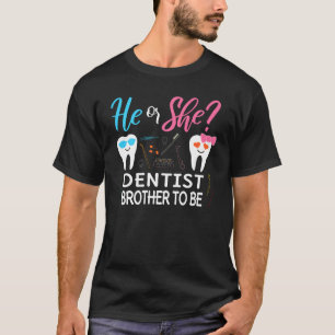 Geslacht onthullen Hij of zij broer om tandarts te T-shirt