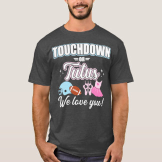 Geslacht onthullen touchdowns of tutus love you ba t-shirt
