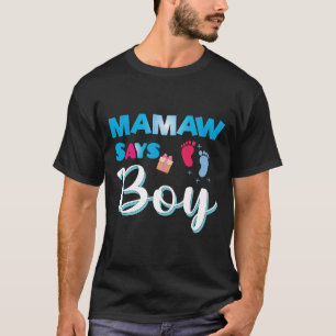 Geslacht onthult Mamaw zegt jongen Baby Shower MaT T-shirt
