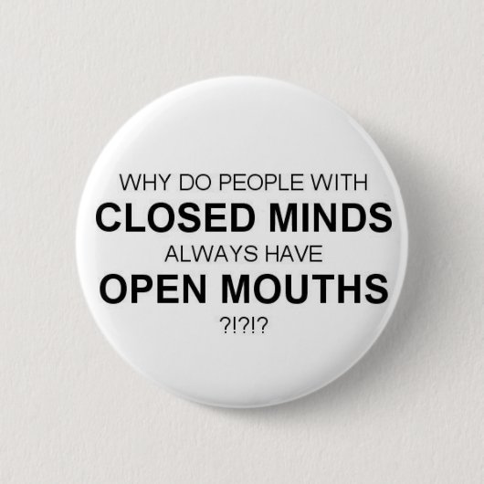 GESLOTEN MINDS-OPEN MOUTHE-BUTTON RONDE BUTTON 5,7 CM (Voorkant)