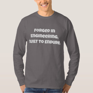 Gesmeed in Engineering Gebouwd om te Enduren T-shi T-shirt