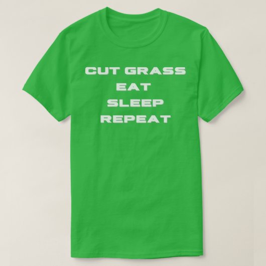 Gesneden gras eet slaap herhaal t-shirt (Design voorkant)