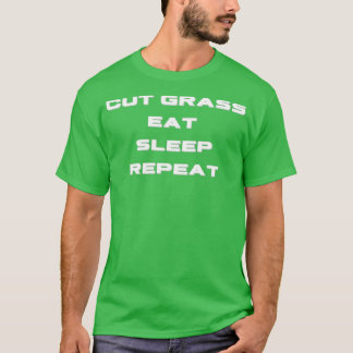 Gesneden gras eet slaap herhaal t-shirt