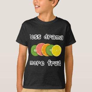 Gesneden vruchten - Minder drama meer fruit T-shirt