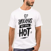 Gespannen Maar Heet T-shirt (Voorkant)