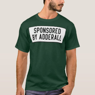 gesponsord door Adderall T-shirt