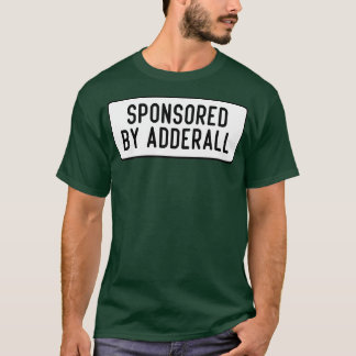 gesponsord door Adderall T-shirt