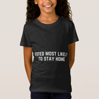 Gestemde meest waarschijnlijk om thuis te blijven t-shirt