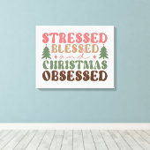 Gestresst, gezegend en geobsedeerd door Kerstmis Canvas Afdruk (Insitu (Houten vloer))