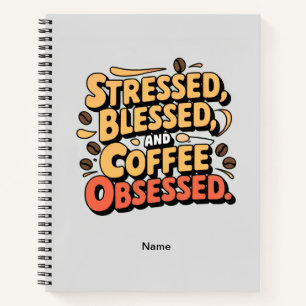 Gestresst, gezegend en koffie geobsedeerd Notitieb Notitieboek