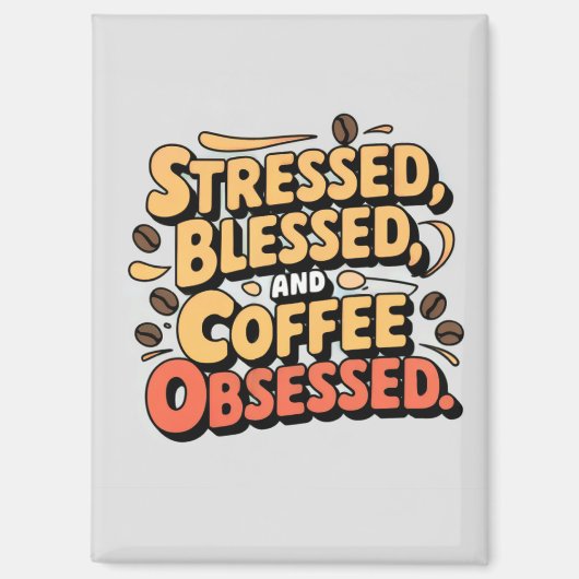 Gestresste, gezegende en door koffie geobsedeerde  magneet (Voorkant)