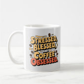 Gestresste, gezegende en koffie geobsedeerde Mok 1 (Links)