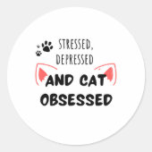 Gestrest, depressief en geobsedeerd door katten –  ronde sticker (Voorkant)