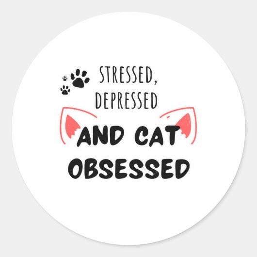 Gestrest, depressief en geobsedeerd door katten – ronde sticker (Voorkant)