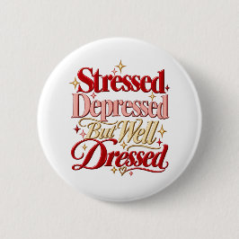Gestrest Gedeprimeerd Goed Gekleed Grappige Quote  Ronde Button 5,7 Cm