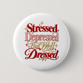 Gestrest Gedeprimeerd Goed Gekleed Grappige Quote Ronde Button 5,7 Cm