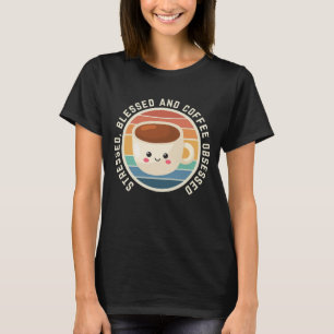 Gestrest Gezegend en Koffie Geobsedeerd T-shirt