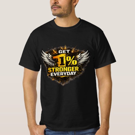 Get 1% Stronger Everyday Motivational T-Shirt (Voorkant)