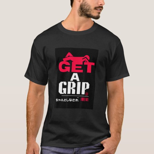 GET A GRIP　ちゃんとしなされ T-SHIRT (Voorkant)