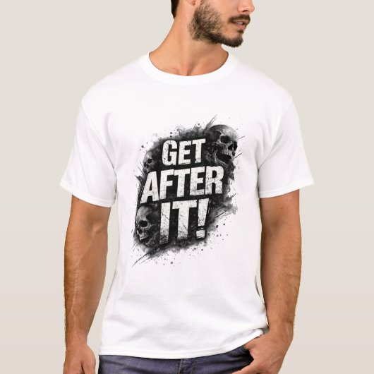 Get After It! T-shirt (Voorkant)