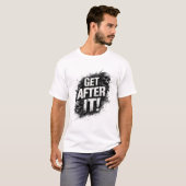 Get After It! T-shirt (Voorkant volledig)