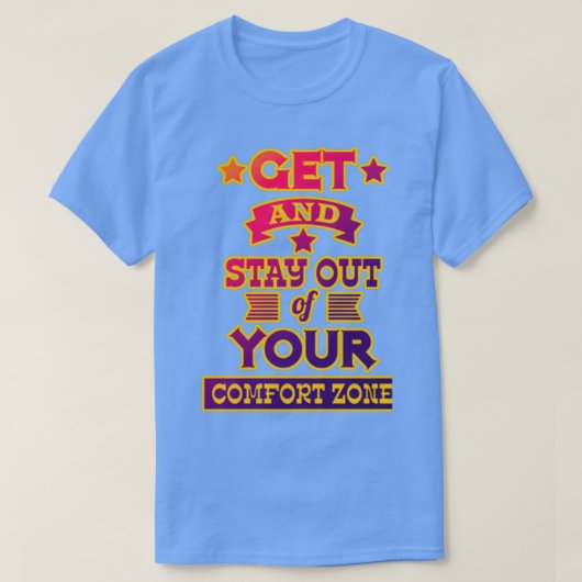 Get and stay out of your comfort zone Motivational T-shirt (Design voorkant)