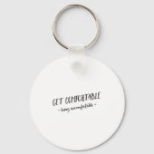 Get Comfortable Being Uncomfortable Insrational Mo Sleutelhanger (Voorkant)