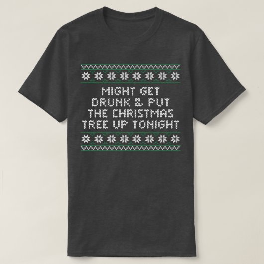 Get Drunk and Put the Christmas Tree Beer Lover Xm T-shirt (Design voorkant)