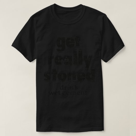 Get Echt Stoned Drink Nat Cement T-shirt (Design voorkant)