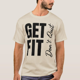 Get Fit Don't Quit Bold Slanted Fitness & Accounta T-shirt