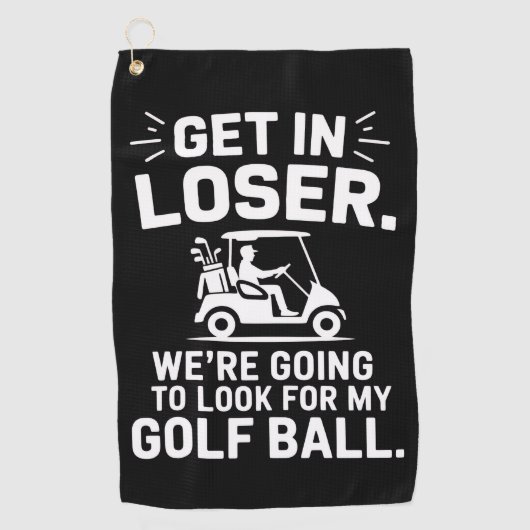 Get In Loser Golf Cart Look For My Ball Golfer  Golfhanddoek (Voorkant)