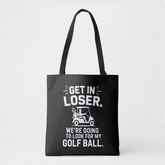 Get In Loser Golf Cart Look For My Ball Golfer  Tote Bag (Voorkant)