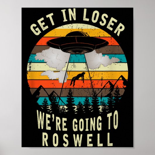 Get In Loser - Roswell New Mexico - Ufo Alien Abdu Poster (Voorkant)