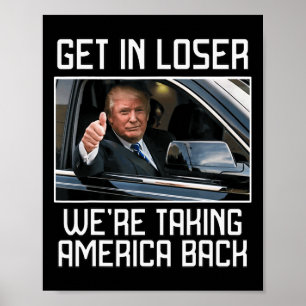 Get in Loser We nemen Amerika terug 2024 Presid Poster