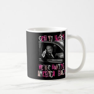 Get in Loser We nemen Amerika terug naar Trump 202 Koffiemok