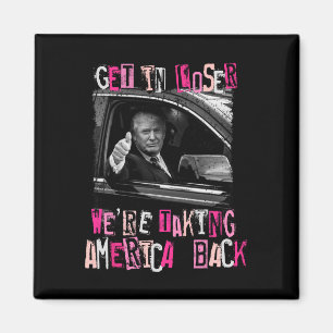 Get in Loser We nemen Amerika terug naar Trump 202 Magneet