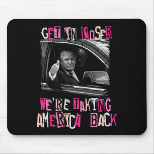 Get in Loser We nemen Amerika terug naar Trump 202 Muismat
