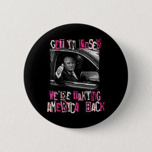 Get in Loser We nemen Amerika terug naar Trump 202 Ronde Button 5,7 Cm