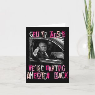 Get in Loser We nemen Amerika terug naar Trump 2 Kaart
