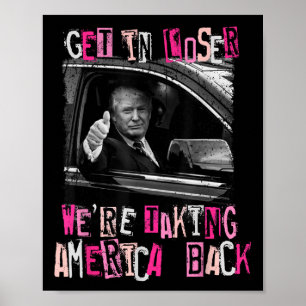 Get in Loser We nemen Amerika terug naar Trump 2 Poster