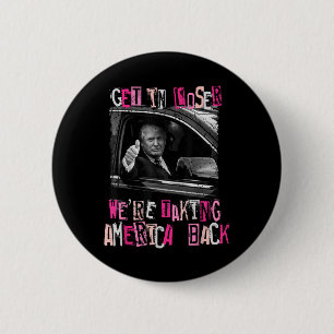 Get in Loser We nemen Amerika terug naar Trump 2 Ronde Button 5,7 Cm