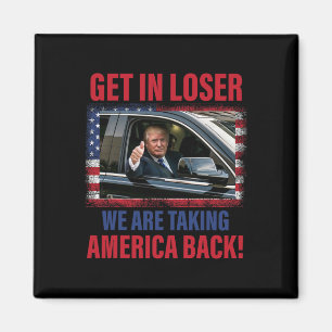 Get in Loser We nemen Amerika terug Trump Fun Magneet