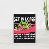 Get In Loser We’re Spending Paychecks On Funny Fro Kaart (Voorkant)