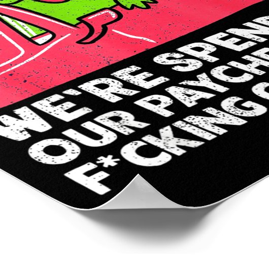 Get In Loser We’re Spending Paychecks On Funny Fro Poster (Hoek)