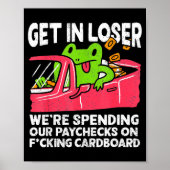Get In Loser We’re Spending Paychecks On Funny Fro Poster (Voorkant)