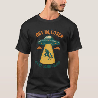 Get in Loser, We're Eating - UFO-Koe Ontvoering T-shirt