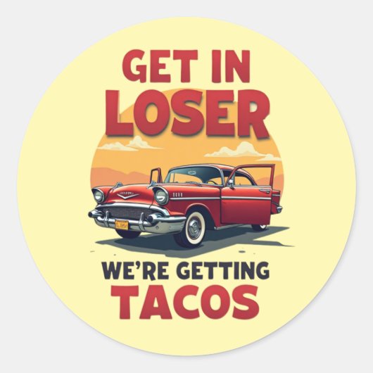 Get in Loser We're Getting Tacos - grap Ronde Sticker (Voorkant)