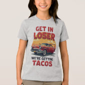 Get in Loser We're Getting Tacos -  grap Tri-Blend Shirt (Voorkant)