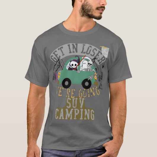Get in loser were going suv camping family t-shirt (Voorkant)