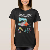 get in loser we're going to quilt quilt  1 t-shirt (Voorkant)